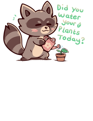 Did you water your plants