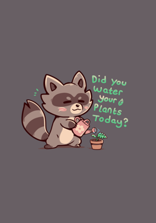 Did you water your plants