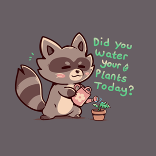 Did you water your plants