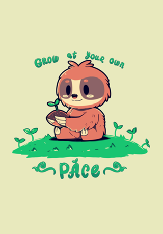 Grow at your own Pace Sloth