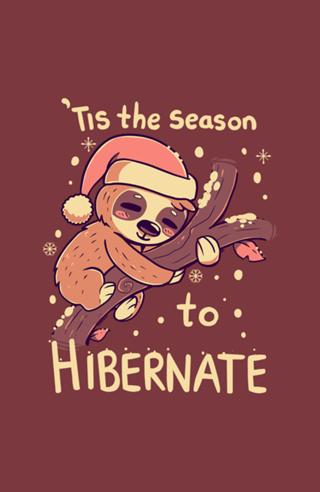 Tis the Season to Hibernate