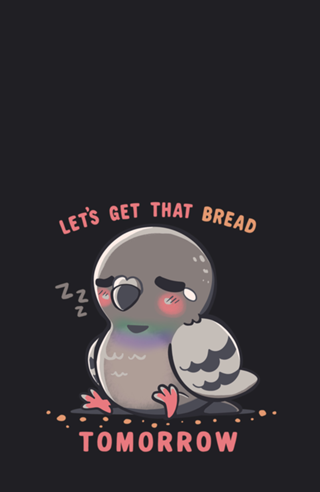 Get that Bread Tomorrow