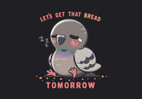 Get that Bread Tomorrow