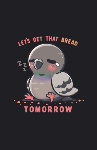 Get that Bread Tomorrow