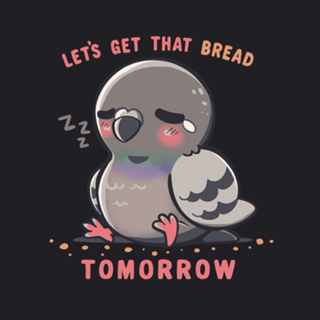 Get that Bread Tomorrow