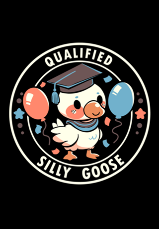 Qualified Silly Goose