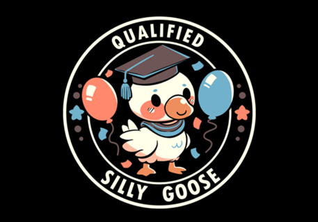 Qualified Silly Goose