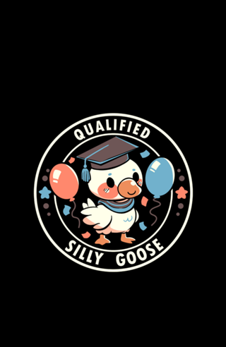 Qualified Silly Goose