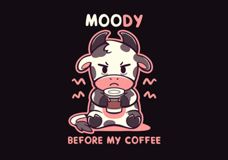 MOOdy Before my Coffee