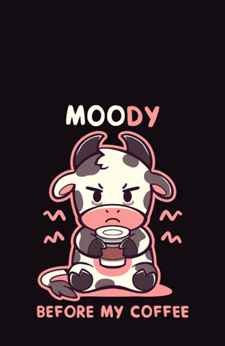 MOOdy Before my Coffee