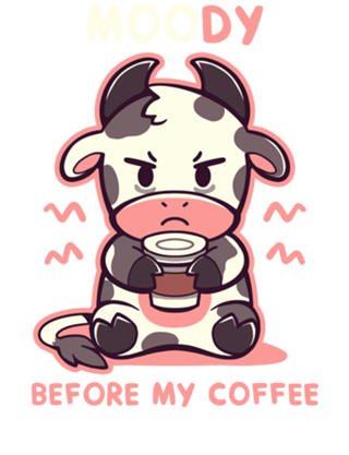 MOOdy Before my Coffee