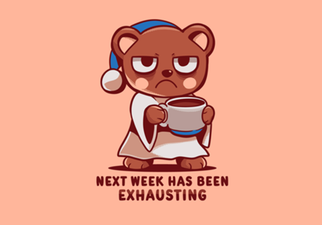 Next Week has been Exhausting