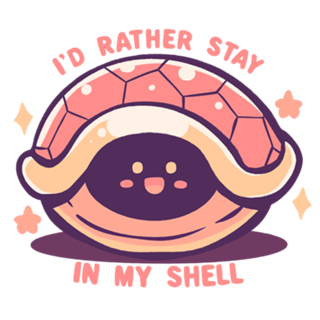 Id Rather Stay in my Shell
