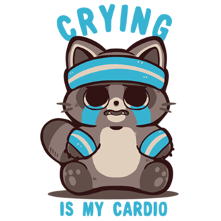 Crying is my Cardio Raccoon