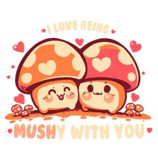 Being MUSHy with you