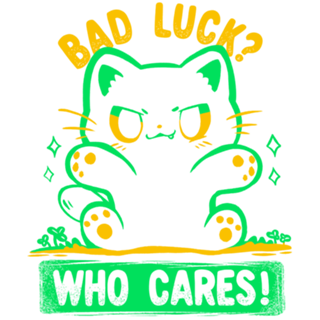 Bad Luck Who Cares