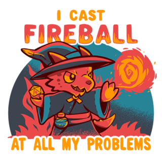 I Cast Fireball at all my problems