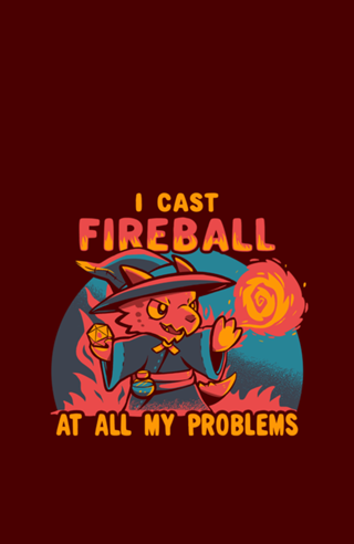 I Cast Fireball at all my problems