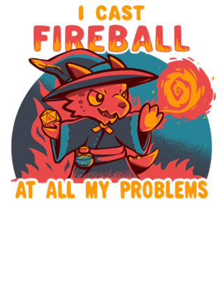 I Cast Fireball at all my problems