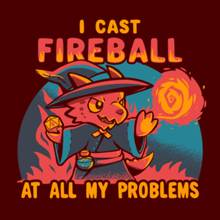 I Cast Fireball at all my problems
