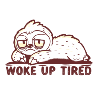 Woke up Tired