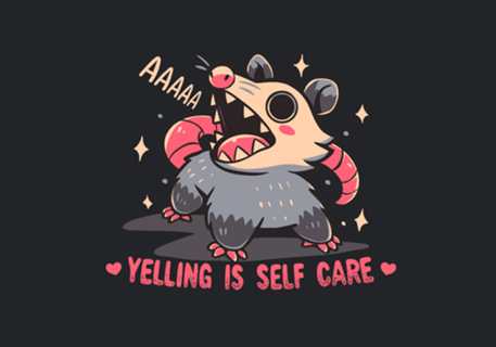 Yelling is Self Care