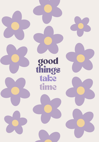 Good things take time