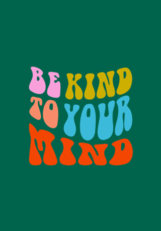 Be kind to your mind