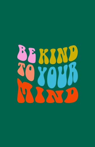 Be kind to your mind