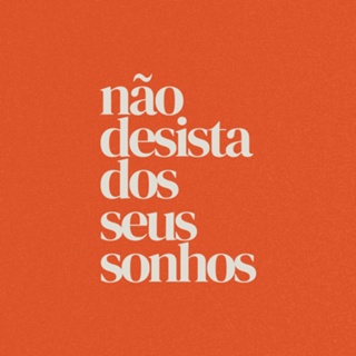 Não desista dos seus sonhos