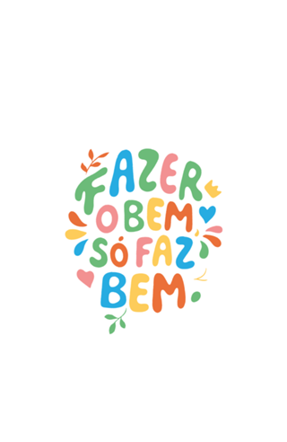 Fazer o bem, só faz bem.