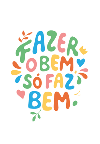 Fazer o bem, só faz bem.
