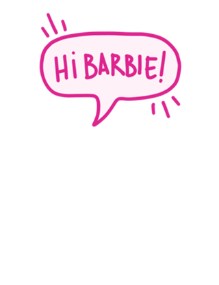 Hi Barbie!