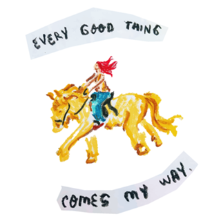 Every good thing comes my way