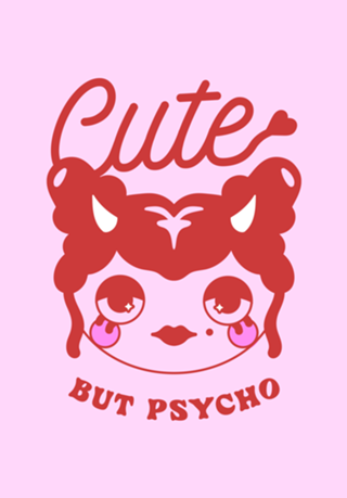 Cute but psycho