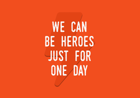 We can be heroes just for one day