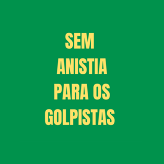 Sem anistia para os golpistas 2