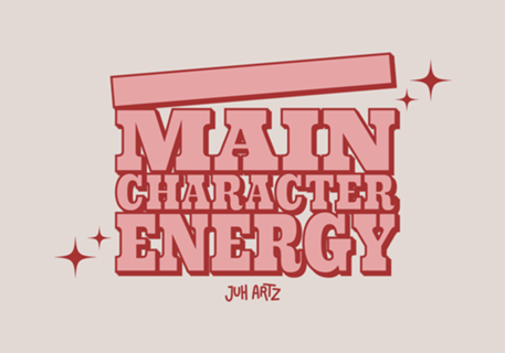 Main Character Energy
