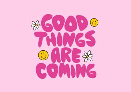 Good things are coming