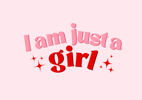 I am just a girl