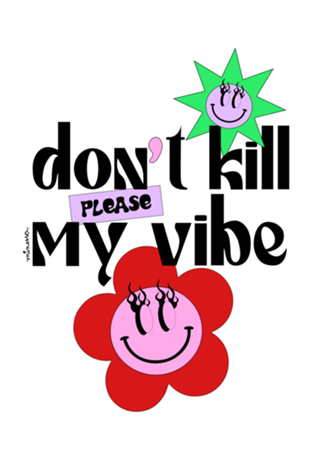 Don't kill my vibe