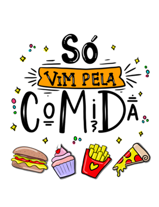 Só vim pela comida