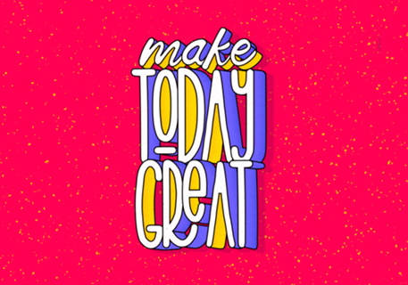 Make Today GREAT
