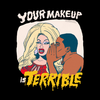 Your Makeup is Terrible