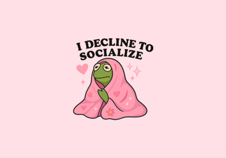 I Decline to Socialize