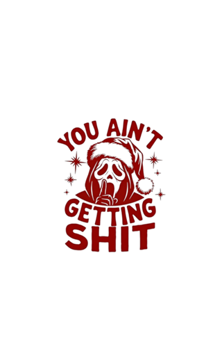 You ain't Getting Shit