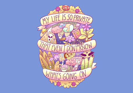 My life is so private