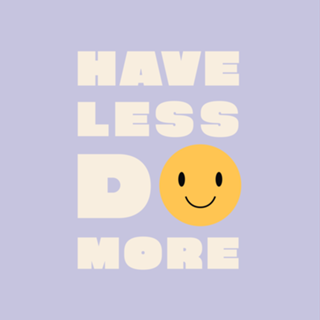 Have less do more
