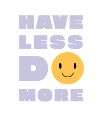Have less do more