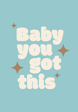 Baby you got this